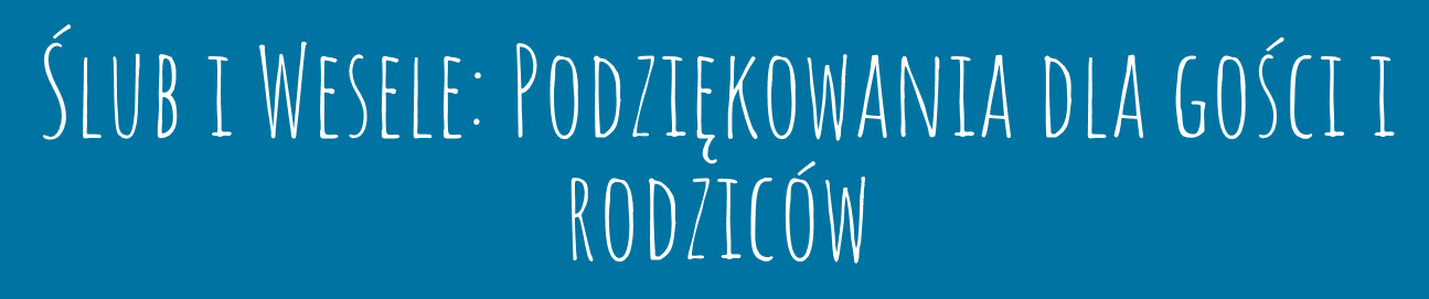 podziękowania dla gości ślub, podziękowanie dla gości ślub